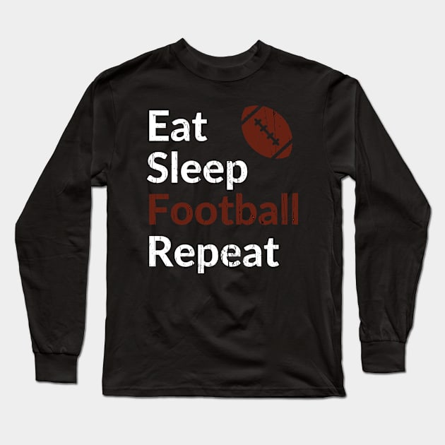 Football - Eat Sleep Football Repeat - Football Fan Long Sleeve T-Shirt by Happysphinx